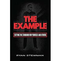 The Example: Setting the Standard for Yourself and Others The Example: Setting the Standard for Yourself and Others Paperback Kindle