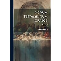 Novum Testamentum Graece; Volume 2 (Ancient Greek Edition) Novum Testamentum Graece; Volume 2 (Ancient Greek Edition) Paperback Hardcover