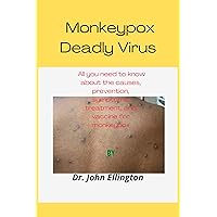 Monkeypox Deadly Virus : All you need to know about the causes, prevention, symptoms, treatment, and vaccine for monkeypox Monkeypox Deadly Virus : All you need to know about the causes, prevention, symptoms, treatment, and vaccine for monkeypox Kindle Paperback