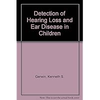 Detection of Hearing Loss and Ear Disease in Children
