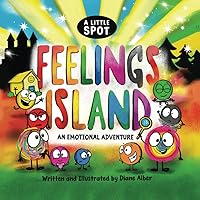 A Little SPOT Feelings Island: An Emotional Adventure A Little SPOT Feelings Island: An Emotional Adventure Paperback Kindle