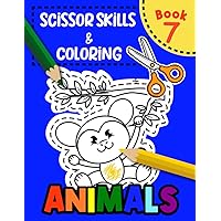Scissor Skills & Coloring Animals Book 7: Improve Hand-Eye Coordination through Animal-shaped Cutting and Coloring Challenges (cutting workbooks for preschool)