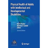 Physical Health of Adults with Intellectual and Developmental Disabilities Physical Health of Adults with Intellectual and Developmental Disabilities Paperback Kindle Hardcover