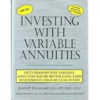 Investing with Variable Annuities: Fifty Reasons Why Variables Annuities May Be Better Long-Term Investments Than Mutual Funds Investing with Variable Annuities: Fifty Reasons Why Variables Annuities May Be Better Long-Term Investments Than Mutual Funds Paperback