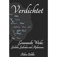 Verdichtet: Gedichte Sammlung, Aphorismen zur Lebensweisheit und Gedanken (German Edition)