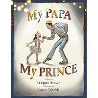 My Papa, My Prince My Papa, My Prince Paperback Kindle Hardcover