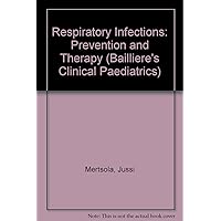 Respiratory Infections: Prevention and Therapy (Bailliere's Clinical Paediatrics) Respiratory Infections: Prevention and Therapy (Bailliere's Clinical Paediatrics) Hardcover