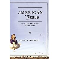 American Jesus: How the Son of God Became a National Icon American Jesus: How the Son of God Became a National Icon Kindle Hardcover Paperback