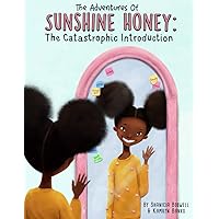The Adventures Of Sunshine Honey: The Catastrophic Introduction The Adventures Of Sunshine Honey: The Catastrophic Introduction Paperback Kindle