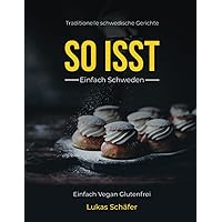 So Isst - Einfach Schweden: Vegan glutenfrei einfach (German Edition) So Isst - Einfach Schweden: Vegan glutenfrei einfach (German Edition) Paperback