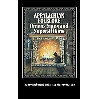 Appalachian Folklore Omens, Signs and Superstitions Appalachian Folklore Omens, Signs and Superstitions Paperback Kindle