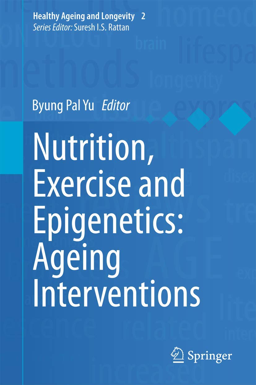Nutrition, Exercise and Epigenetics: Ageing Interventions (Healthy Ageing and Longevity, 2)