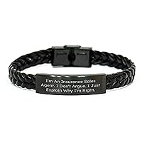 Insurance Sales Agent Braided Leather Bracelet - Sarcastic Gift for Mama - I Don't Argue I Just Explain Why I'm Right Gifts from Daughter