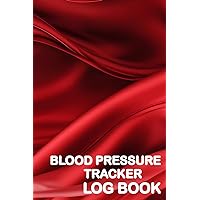 Blood Pressure Tracker Log Book: Effortless Monitoring & Health Management - Your Guide to Tracking Blood Pressure