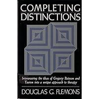 Completing Distinctions: Interweaving the Ideas of Gregory Bateson and Taoism into a unique approach to therapy Completing Distinctions: Interweaving the Ideas of Gregory Bateson and Taoism into a unique approach to therapy Paperback Kindle