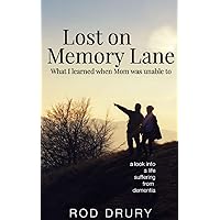 Lost on Memory Lane: What I learned when Mom was unable to. Lost on Memory Lane: What I learned when Mom was unable to. Paperback Kindle