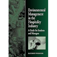 Environmental Management in the Hospitality Industry: A Guide for Students and Managers Environmental Management in the Hospitality Industry: A Guide for Students and Managers Paperback