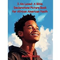 I Am Loved: A Bible Declarations Picture Book for African American Youth I Am Loved: A Bible Declarations Picture Book for African American Youth Paperback Hardcover