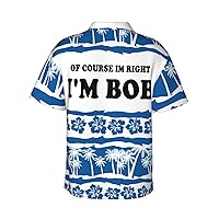 of Course Im Right I'm Bob-Shirt Funny Shirt Hawaii Floral Hawaiian Casual Short Sleeve Tees Unisex