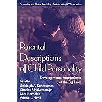 Parental Descriptions of Child Personality: Developmental Antecedents of the Big Five? (Personality and Clinical Psychology) Parental Descriptions of Child Personality: Developmental Antecedents of the Big Five? (Personality and Clinical Psychology) Paperback Kindle