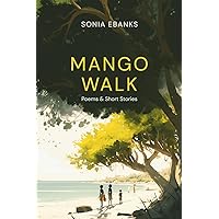 Mango Walk: Poems & Short Stories