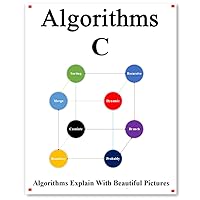 Algorithms C: Explains Algorithms with Beautiful Pictures Learn it Easy Better and Well (C Programming Foundation Data Structures and Algorithms Book 2) Algorithms C: Explains Algorithms with Beautiful Pictures Learn it Easy Better and Well (C Programming Foundation Data Structures and Algorithms Book 2) Kindle Paperback