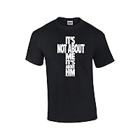 It's Not About Me It's About Him Christian Message Adult Tee Shirt Black