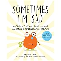 Sometimes I'm Sad: A Child's Guide to Positive and Negative Thoughts and Feelings (6) (Child's Guide to Social and Emotional Learning)