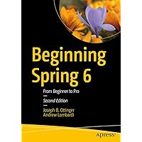 Beginning Spring 6: From Beginner to Pro Beginning Spring 6: From Beginner to Pro Kindle Paperback