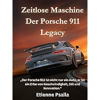 Zeitlose Maschine: Der Porsche 911 Legacy (Bücher über Autos und Motorräder.) (German Edition) Zeitlose Maschine: Der Porsche 911 Legacy (Bücher über Autos und Motorräder.) (German Edition) Kindle Hardcover Paperback