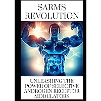 The SARMs Revolution: Unleashing the Power of Selective Androgen Receptor Modulators