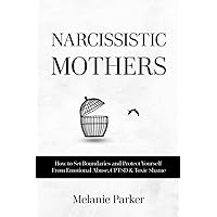 Narcissistic Mothers: How to Set Boundaries and Protect Yourself From Emotional Abuse, CPTSD & Toxic Shame