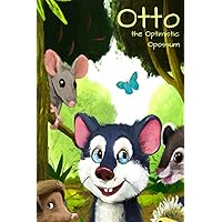 Otto the Optimistic Opossum: Children's book for positive thinking, optimism, gratitude, helpfulness, contribution, compassion, solution-oriented, self-confidence, personality development for children Otto the Optimistic Opossum: Children's book for positive thinking, optimism, gratitude, helpfulness, contribution, compassion, solution-oriented, self-confidence, personality development for children Paperback Kindle