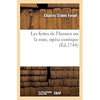 Les Festes de l'Hymen Ou La Roze, Opéra Comique (French Edition) Les Festes de l'Hymen Ou La Roze, Opéra Comique (French Edition) Paperback