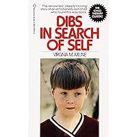 Dibs in Search of Self: The Renowned, Deeply Moving Story of an Emotionally Lost Child Who Found His Way Back Dibs in Search of Self: The Renowned, Deeply Moving Story of an Emotionally Lost Child Who Found His Way Back Mass Market Paperback Kindle Paperback Hardcover Pocket Book
