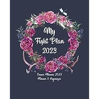 My Fight Plan Cancer Planner & Organizer 2023: Cancer Treatment Planner & Journal - Cancer Appointment Book - Cancer Symptom Tracker with Wreath Pink Flower Cover