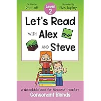 Let's Read With Alex and Steve! Level 2 - Consonant Blends: A Decodable Book for Minecraft Readers (Let's Read With Alex and Steve! A Decodable Series for Minecraft Readers) Let's Read With Alex and Steve! Level 2 - Consonant Blends: A Decodable Book for Minecraft Readers (Let's Read With Alex and Steve! A Decodable Series for Minecraft Readers) Paperback Kindle
