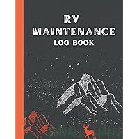 RV Maintenance Log Book: Simple RV Maintenance Record Book,Regular Maintenance Checklist notebook,the ultimate log book for Caravan,Camper ... record for the keeper 8.5