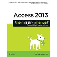 Access 2013: The Missing Manual (Missing Manuals) Access 2013: The Missing Manual (Missing Manuals) Paperback Kindle