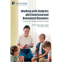 Working with Students with Emotional and Behavioral Disorders: A Guide for K-12 Teachers and Service Providers (Education) Working with Students with Emotional and Behavioral Disorders: A Guide for K-12 Teachers and Service Providers (Education) Paperback Hardcover