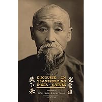 Discourse on Transforming Inner Nature: Hua Xing Tan Discourse on Transforming Inner Nature: Hua Xing Tan Paperback Hardcover