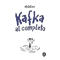 Kafka al completo (Spanish Edition) Kafka al completo (Spanish Edition) Kindle Paperback