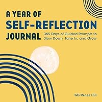 A Year of Self-Reflection Journal: 365 Days of Guided Prompts to Slow Down, Tune In, and Grow (A Year of Reflections Journal) A Year of Self-Reflection Journal: 365 Days of Guided Prompts to Slow Down, Tune In, and Grow (A Year of Reflections Journal) Paperback
