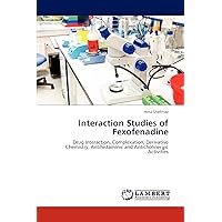 Interaction Studies of Fexofenadine: Drug Interaction, Complexation, Derivative Chemistry, Antihistaminic and Anticholinergic Activities
