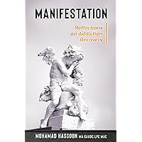 Manifestation: Reflections on Addiction Recovery Manifestation: Reflections on Addiction Recovery Paperback Kindle