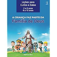 APOSTILA PARA CULTOS E SALAS - A CRIANÇA FAZ PARTE DA FAMÍLIA DE DEUS: LIÇÕES DE 01 A 15 - IDADES DE 2 A 12 ANOS (Portuguese Edition) APOSTILA PARA CULTOS E SALAS - A CRIANÇA FAZ PARTE DA FAMÍLIA DE DEUS: LIÇÕES DE 01 A 15 - IDADES DE 2 A 12 ANOS (Portuguese Edition) Kindle Paperback