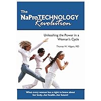 The NaPro Technology Revolution: Unleashing the Power in a Woman's Cycle The NaPro Technology Revolution: Unleashing the Power in a Woman's Cycle Hardcover Kindle