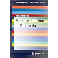 Mercury Pollution in Minamata (SpringerBriefs in Environmental Science) Mercury Pollution in Minamata (SpringerBriefs in Environmental Science) Kindle Hardcover Paperback