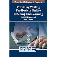 Providing Writing Feedback in Online Teaching and Learning: The Pause Framework Providing Writing Feedback in Online Teaching and Learning: The Pause Framework Hardcover Paperback