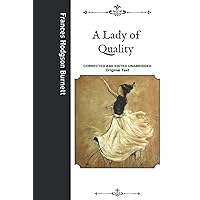 A Lady of Quality: Corrected and Edited Unabridged Original Text